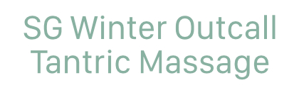 winteroutcall Winter Tantric Outcall Massage SG
